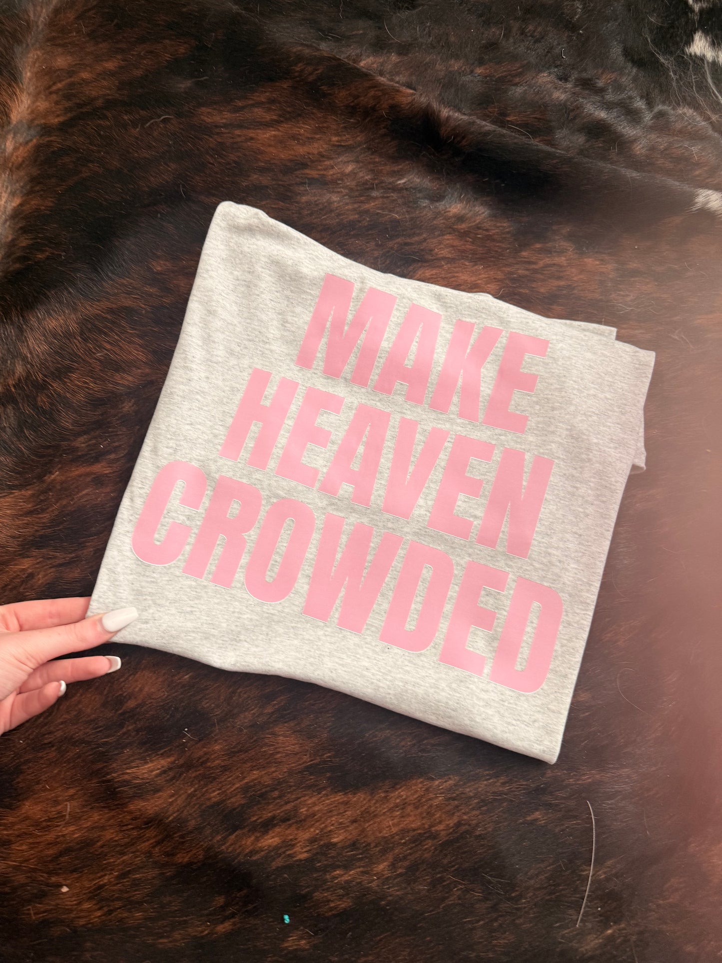 Make Heaven Crowded Tee