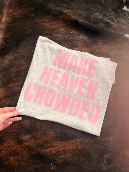 Make Heaven Crowded Tee
