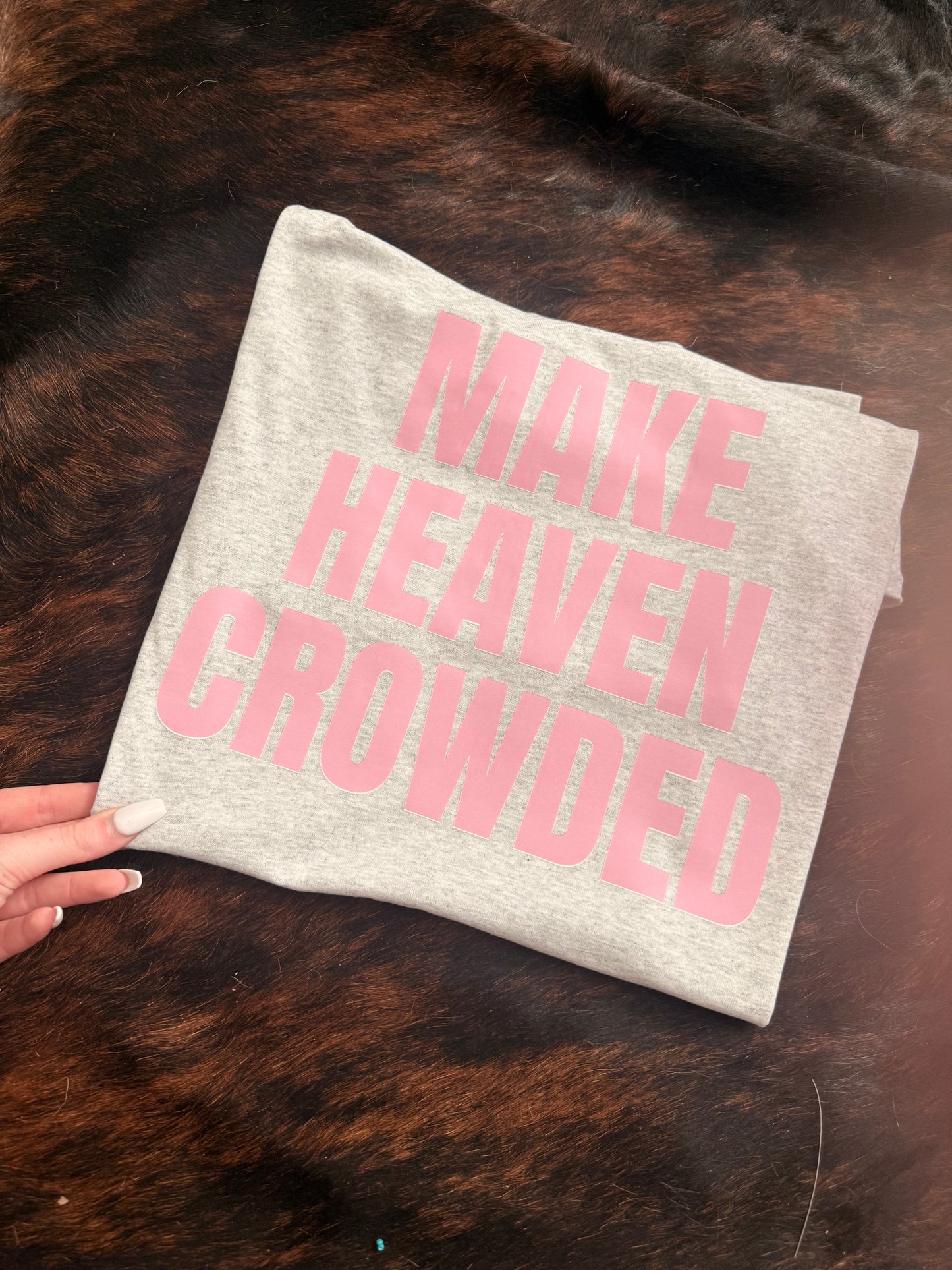 Make Heaven Crowded Tee